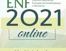 ESTÁ ACONTECENDO O ENCONTRO NACIONAL DE FORMAÇÃO PARA COORDENADORES E MINISTÉRIOS (ENF) 2021