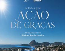 SHALOM RIO CELEBRA 30 ANOS COM MISSA EM AÇÃO DE GRAÇAS