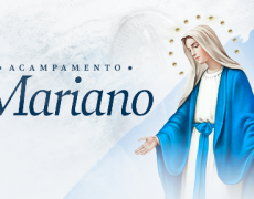 ACAMPAMENTO MARIANO (CN): MARIA, A ONIPOTÊNCIA SUPLICANTE