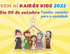 KAIRÓS KIDS: FAMÍLIA, CAMINHO PARA A SANTIDADE