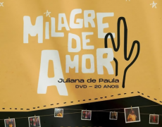 LANÇAMENTO: “MILAGRE DE AMOR - JULIANA DE PAULA 20 ANOS” 