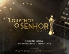 INSCRIÇÕES ABERTAS: TROFÉU LOUVEMOS O SENHOR 2021