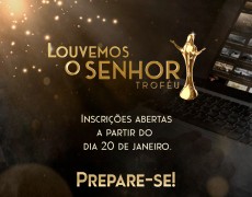 TROFÉU LOUVEMOS O SENHOR 2022: INSCRIÇÕES COMEÇAM DIA 20/01