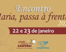 CANÇÃO NOVA: ENCONTRO MARIA, PASSA À FRENTE