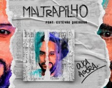 MALTRAPILHO: OUÇA A NOVA VERSÃO DE BRUNO CAMURATI FEAT. ESTÊVÃO QUEIROGA