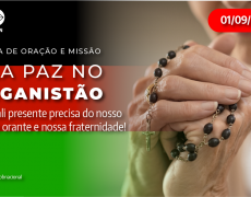 CNBB PROMOVE JORNADA DE ORAÇÃO E MISSÃO: REZE PELA PAZ NO AFEGANISTÃO 