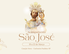 ACAMPAMENTO DE SÃO JOSÉ REÚNE FIÉIS NA CANÇÃO NOVA