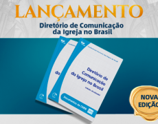 NOVO DIRETÓRIO DE COMUNICAÇÃO: ORIENTAÇÕES ATUALIZADAS DA CNBB 