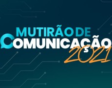COMEÇA HOJE (23), O MUTIRÃO DE COMUNICAÇÃO 2021: CONFIRA A PROGRAMAÇÃO