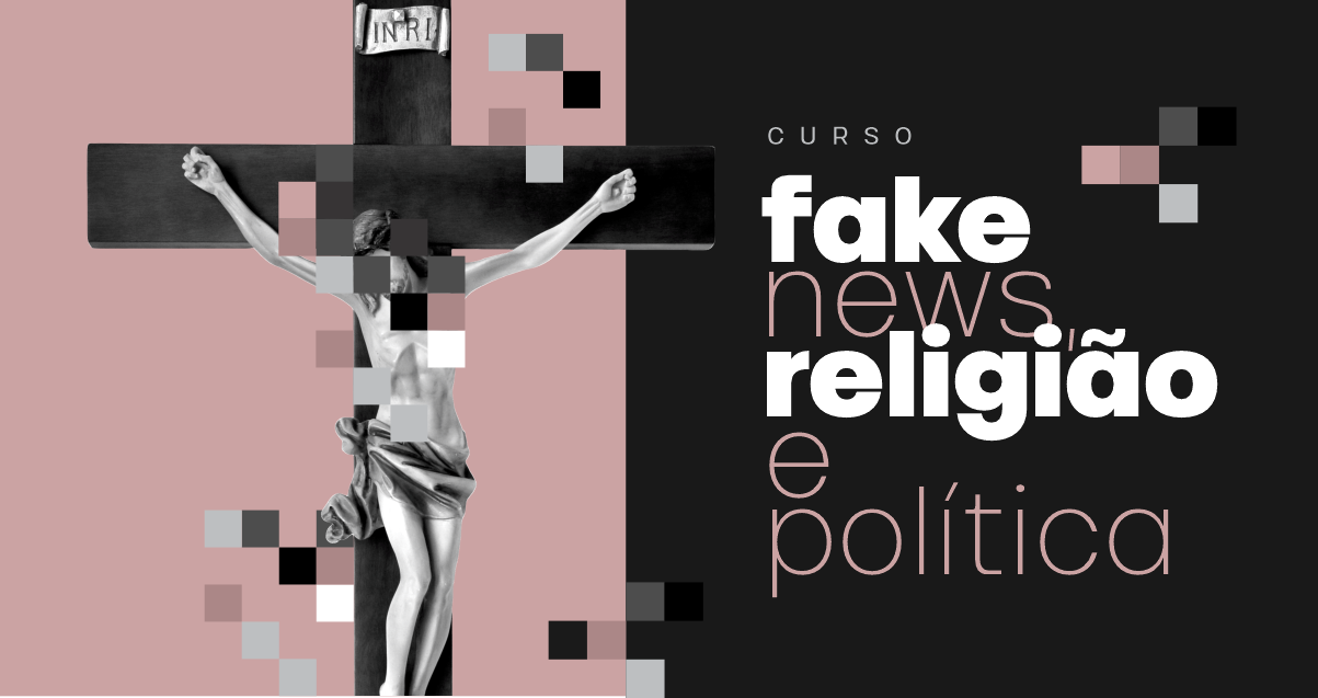 CURSO: “FAKE NEWS, RELIGIÃO E POLÍTICA”
