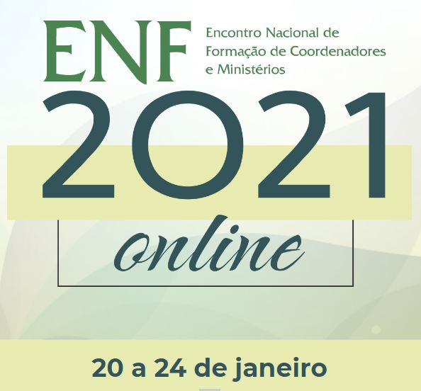 ESTÁ ACONTECENDO O ENCONTRO NACIONAL DE FORMAÇÃO PARA COORDENADORES E MINISTÉRIOS (ENF) 2021