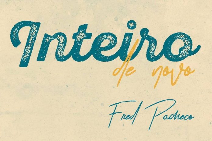 “INTEIRO DE NOVO”  LANÇAMENTO DE FRED PACHECO