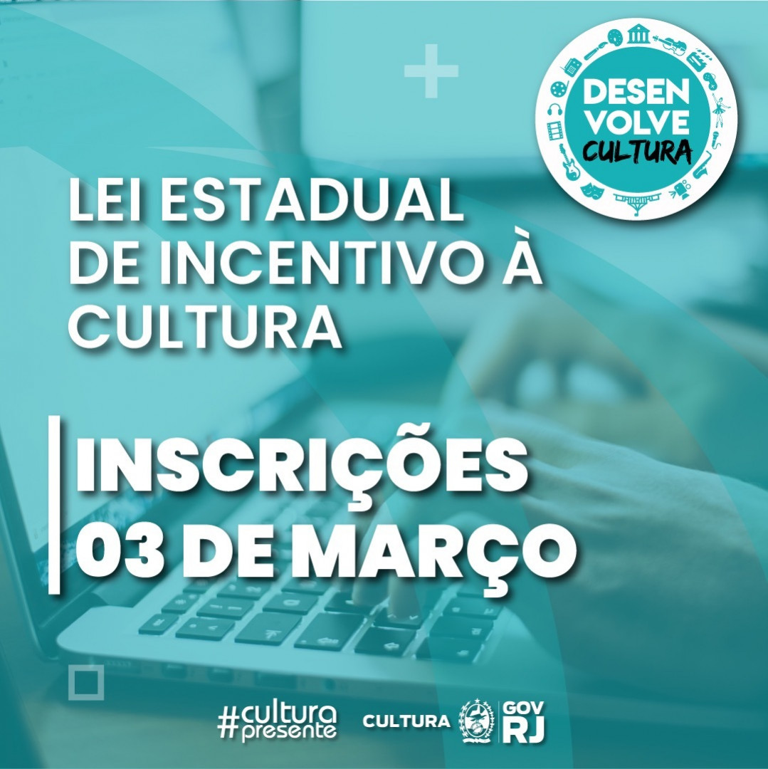 LEI ESTADUAL DE INCENTIVO À CULTURA  DO RIO ABRE INSCRIÇÕES NESTA QUINTA (03/03)