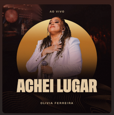 ACHEI LUGAR: OLÍVIA FERREIRA LANÇA NOVA CANÇÃO DE ORAÇÃO E ADORAÇÃO