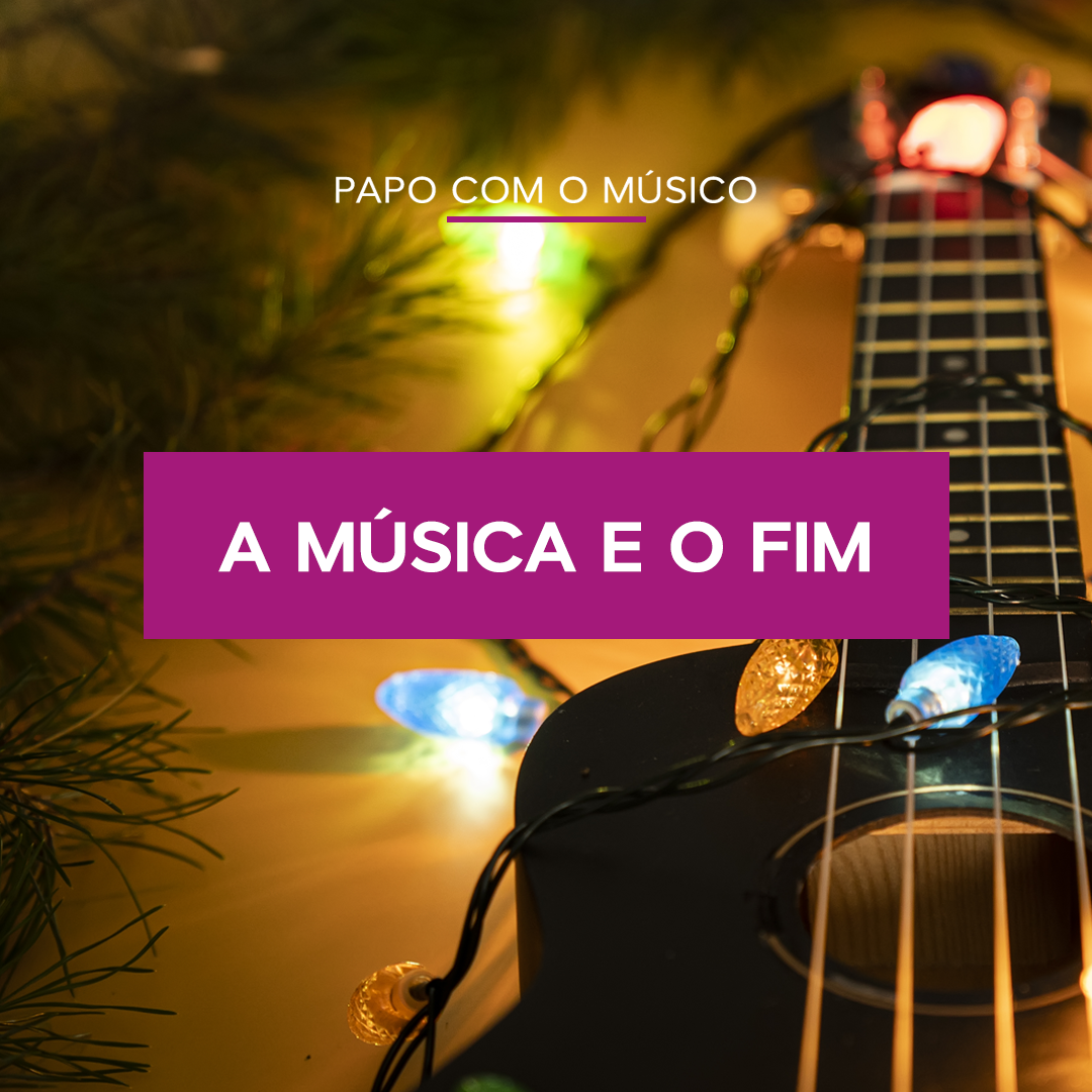 A MÚSICA E O FIM