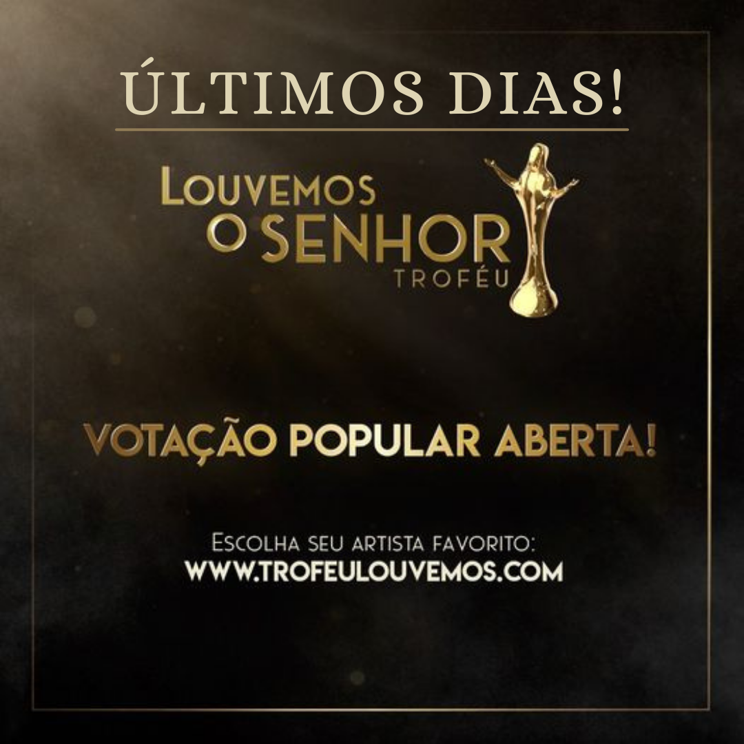 ÚLTIMOS DIAS PARA VOTAÇÃO POPULAR DO TROFÉU LOUVEMOS O SENHOR 2021 