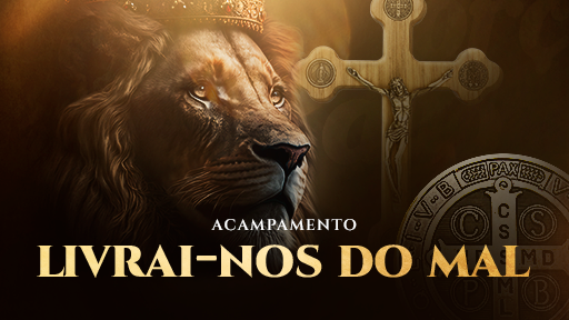 CANÇÃO NOVA EVENTOS: ACAMPAMENTO LIVRAI-NOS DO MAL