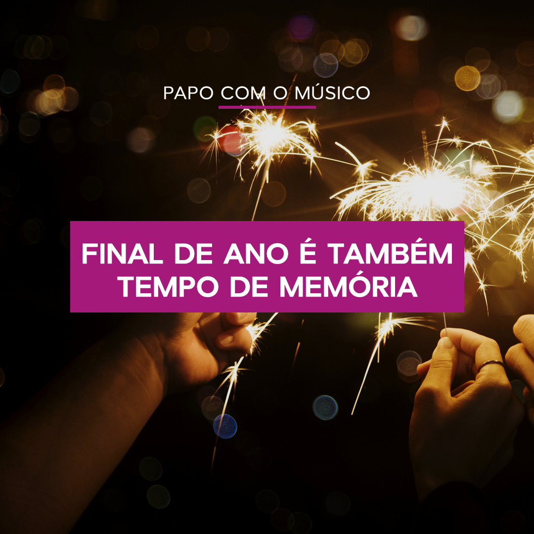 FINAL DE ANO É TAMBÉM TEMPO DE MEMÓRIA
