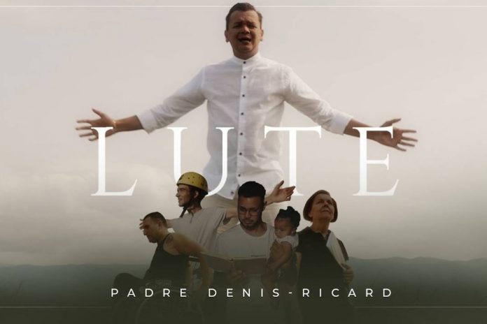 PADRE DENIS-RICARD LANÇA CLIPE DE SUA NOVA MÚSICA “LUTE”