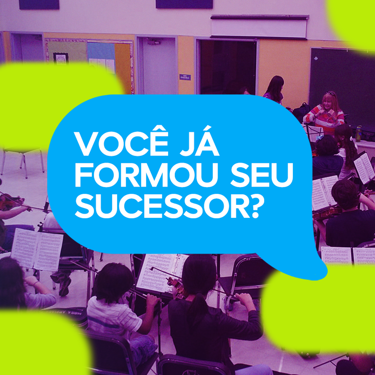 PAPO COM O MÚSICO: VOCÊ JÁ FORMOU SEU SUCESSOR?