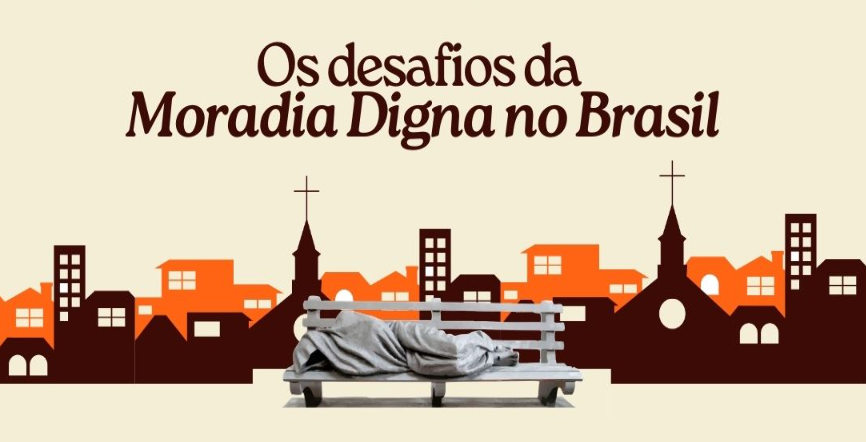 MORADIA DIGNA SEGUE COMO DESAFIO NO BRASIL