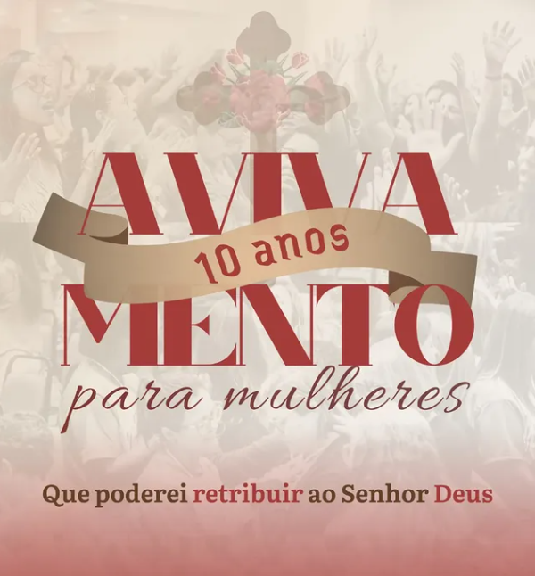 AVIVAMENTO PARA MULHERES CELEBRA 10 ANOS NO RIO DE JANEIRO