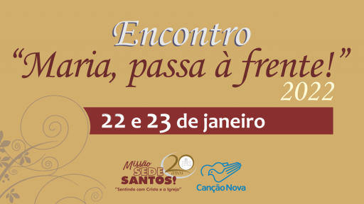 CANÇÃO NOVA: ENCONTRO MARIA, PASSA À FRENTE