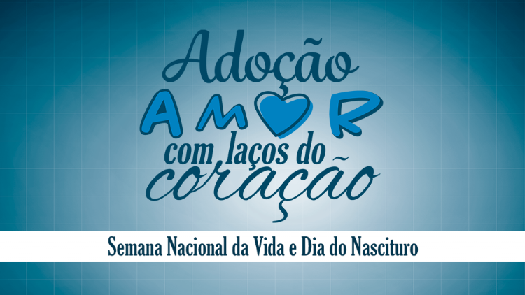 SEMANA NACIONAL DA VIDA E DO NASCITURO 