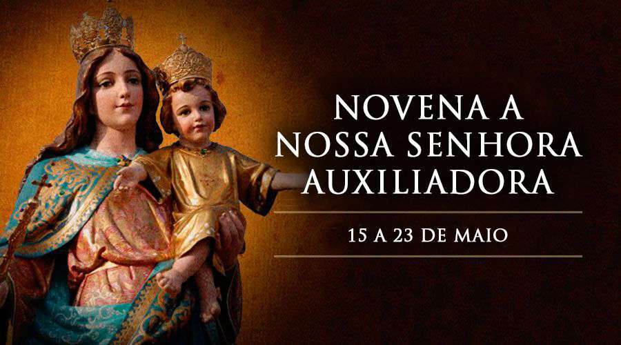 HOJE COMEÇA NOVENA A NOSSA SENHORA AUXILIADORA 