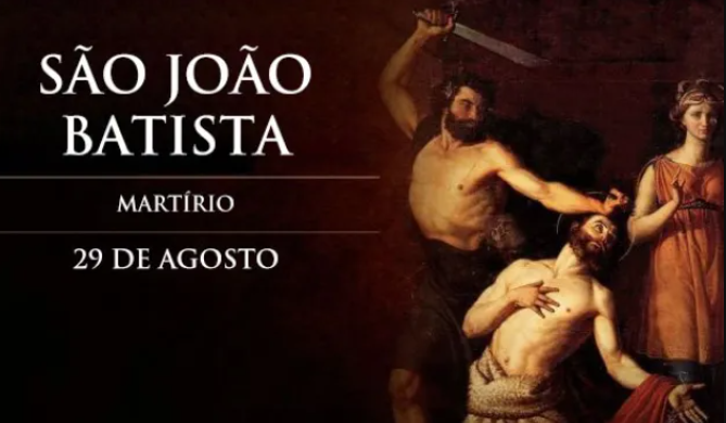 MARTÍRIO DE SÃO JOÃO BATISTA, DECAPITADO POR ANUNCIAR A VERDADE