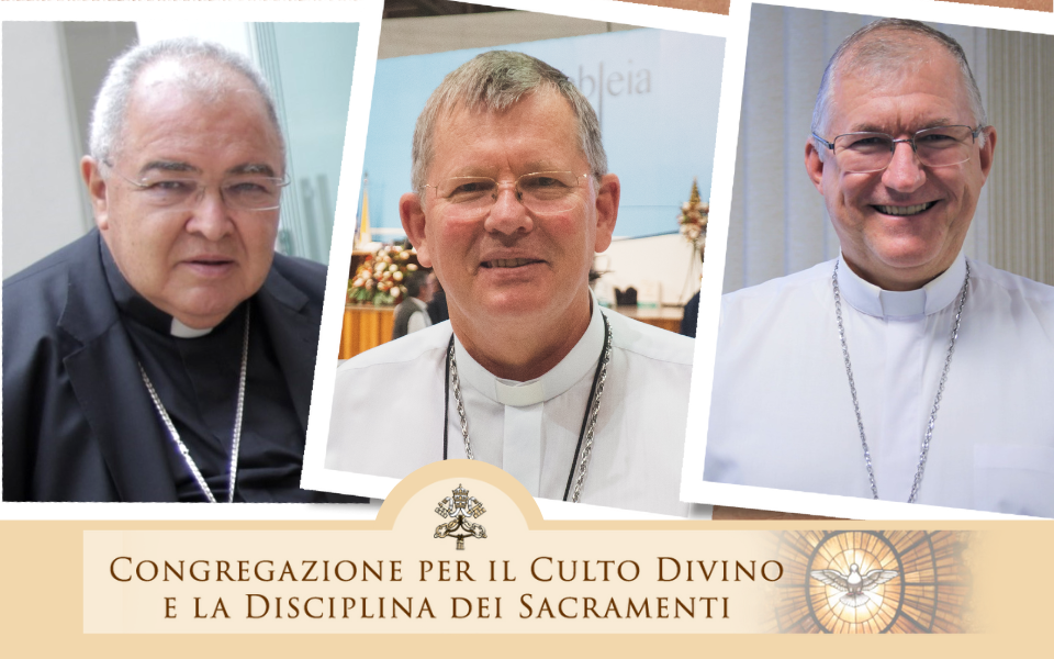 BISPOS BRASILEIROS SÃO NOMEADOS PARA A CONGREGAÇÃO PARA O CULTO DIVINO E A DISCIPLINA DOS SACRAMENTOS